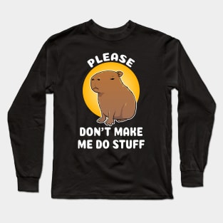 Please don't make me do stuff Capybara Cartoon Long Sleeve T-Shirt